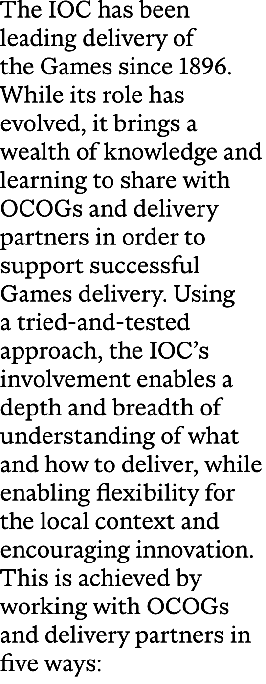 The IOC has been leading delivery of the Games since 1896. While its role has evolved, it brings a wealth of knowledg...