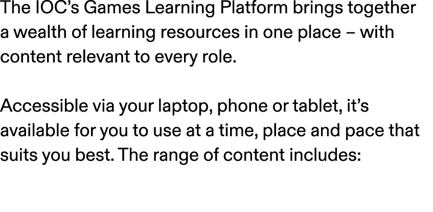 The IOC’s Games Learning Platform brings together a wealth of learning resources in one place – with content relevant...