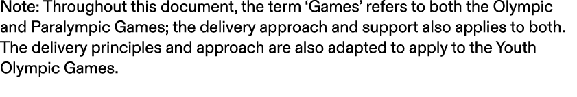 Note: Throughout this document, the term ‘Games’ refers to both the Olympic and Paralympic Games; the delivery approa...
