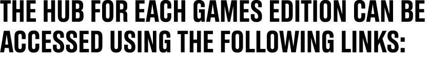 The hub for each Games edition can be accessed using the following links: