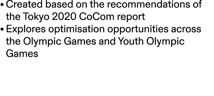 • Created based on the recommendations of the Tokyo 2020 CoCom report • Explores optimisation opportunities across th...