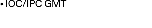 • IOC/IPC GMT