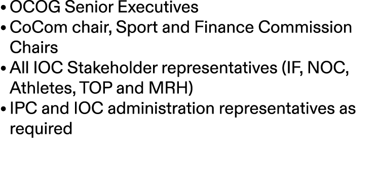 • OCOG Senior Executives • CoCom chair, Sport and Finance Commission Chairs • All IOC Stakeholder representatives (IF...