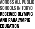 across all public schools in tokyo received olympic and paralympic education