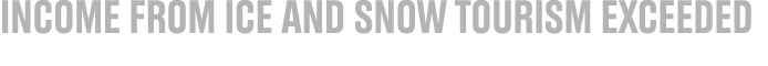income from ice and snow tourism exceeded