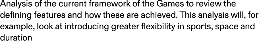 Analysis of the current framework of the Games to review the defining features and how these are achieved. This analy...