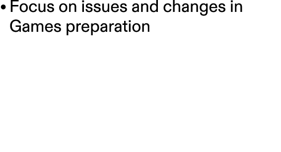 • Focus on issues and changes in Games preparation 