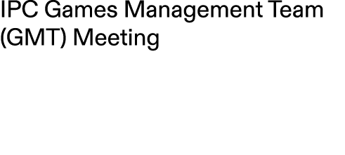 IPC Games Management Team (GMT) Meeting 