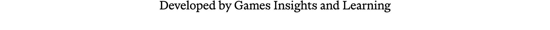 Developed by Games Insights and Learning