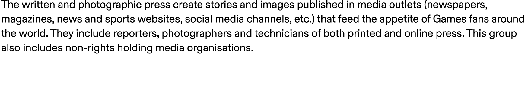 The written and photographic press create stories and images published in media outlets (newspapers, magazines, news ...