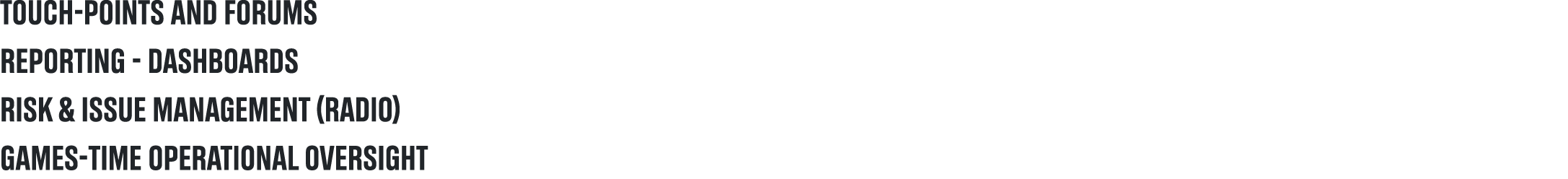 touch points and forums reporting dashboards risk & issue management (radio) games time operational oversight 