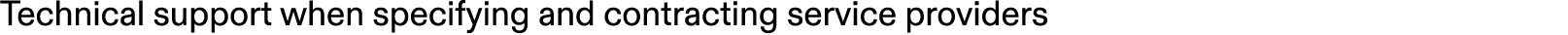 Technical support when specifying and contracting service providers