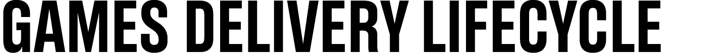 GAMES DELIVERY LIFECYCLE