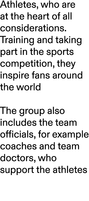 Athletes, who are at the heart of all considerations. Training and taking part in the sports competition, they inspir...